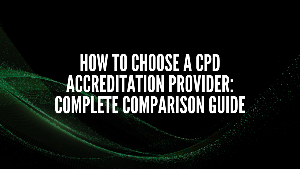 How to Choose a CPD Accreditation Provider: Complete Comparison Guide