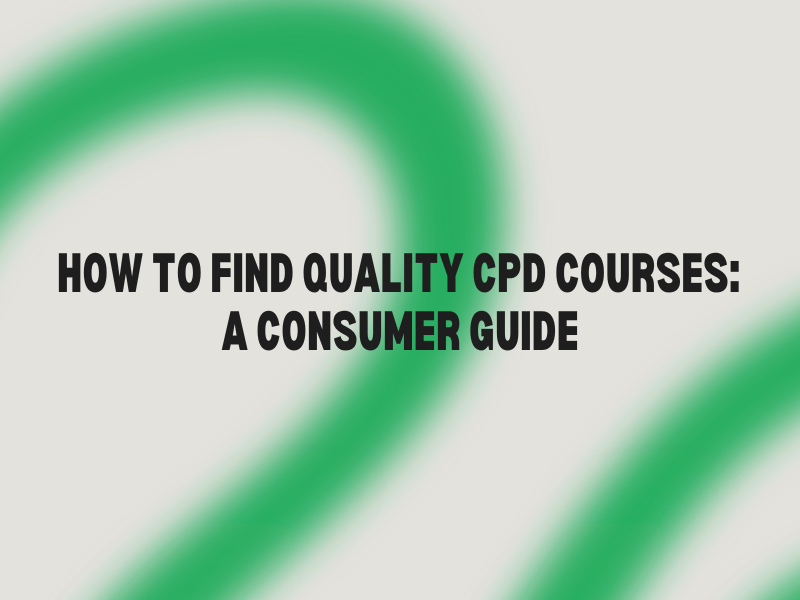 How to Find Quality CPD Courses: A Consumer Guide