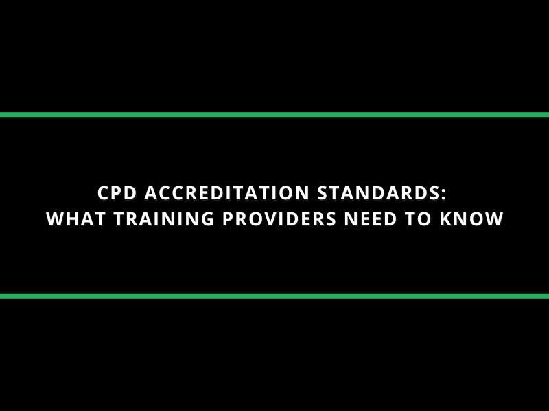 CPD Accreditation Standards: What Training Providers Need to Know