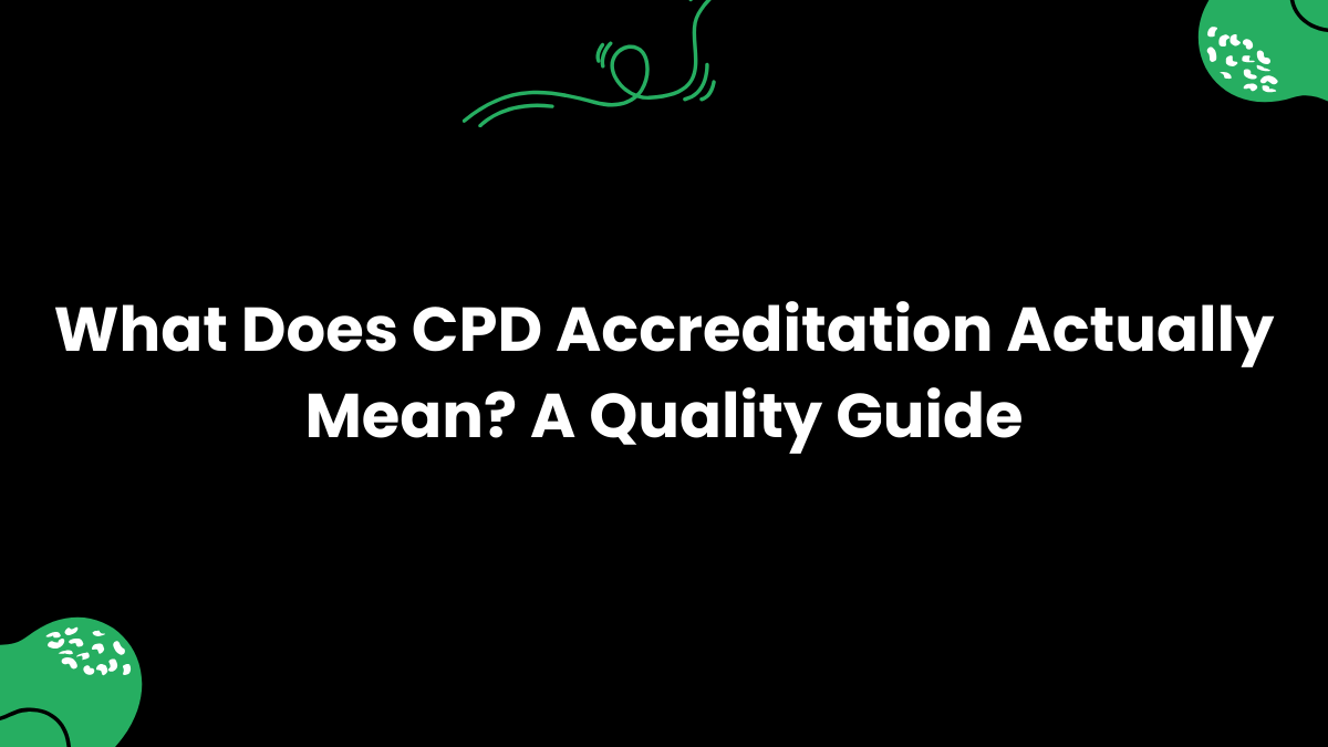 What Does CPD Accreditation Actually Mean? A Quality Guide