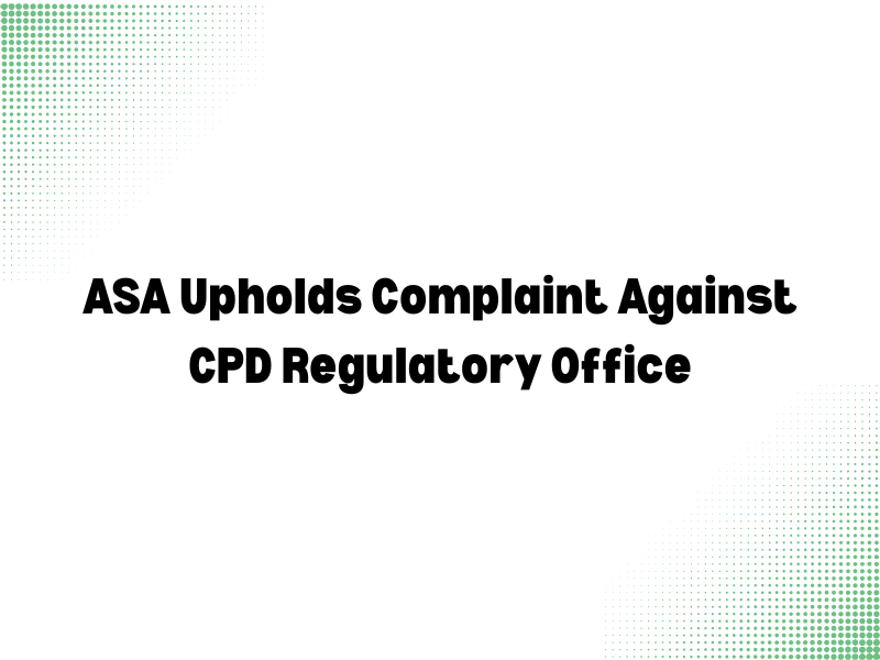 ASA Upholds Complaint Against CPD Regulatory Office: The Importance of Transparency in CPD Accreditation